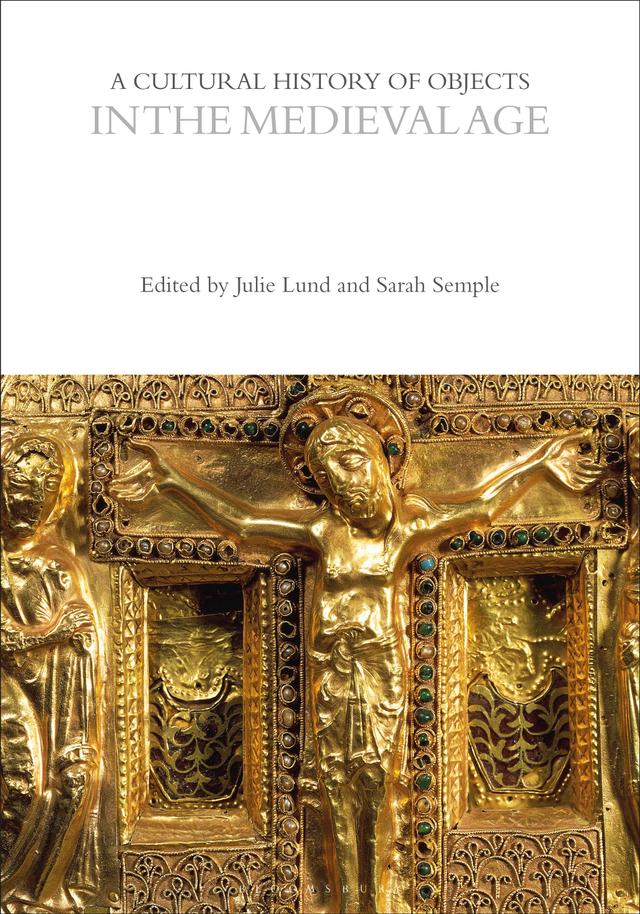 A Cultural History of Objects in the Medieval Age by Julie Lund, Sarah Semple