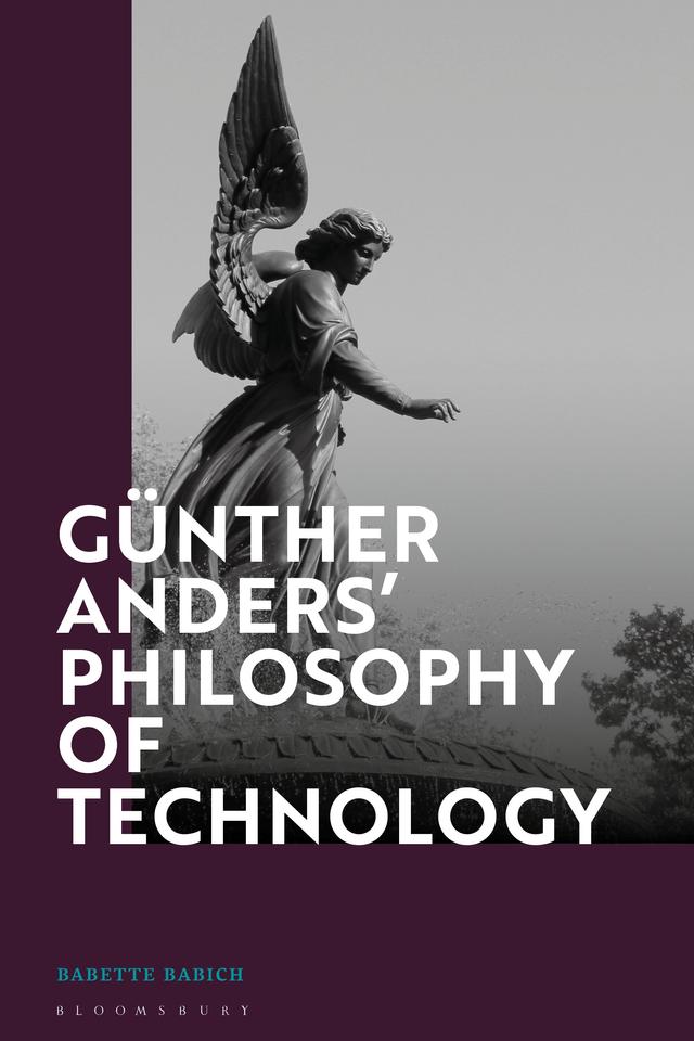 Günther Anders’ Philosophy of Technology by Babette Babich