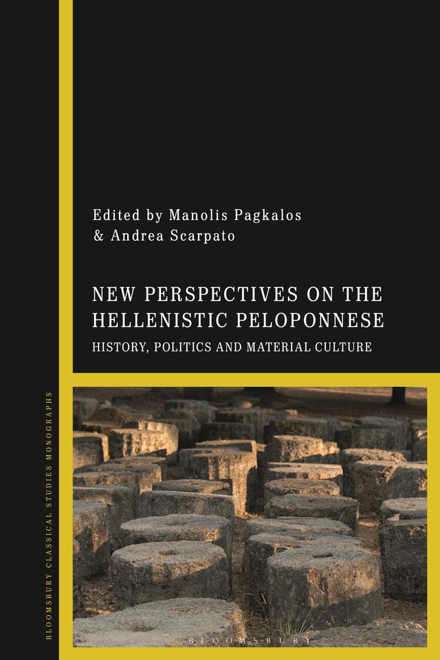 New Perspectives on the Hellenistic Peloponnese by Andrea Scarpato, Manolis Pagkalos