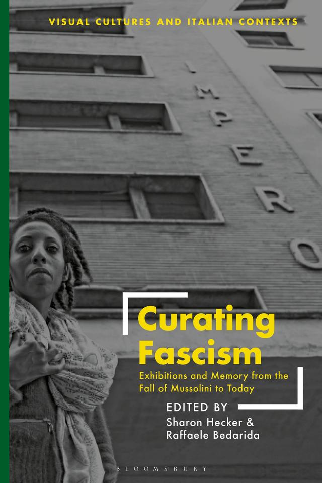 Curating Fascism by Raffaele Bedarida, Sharon Hecker
