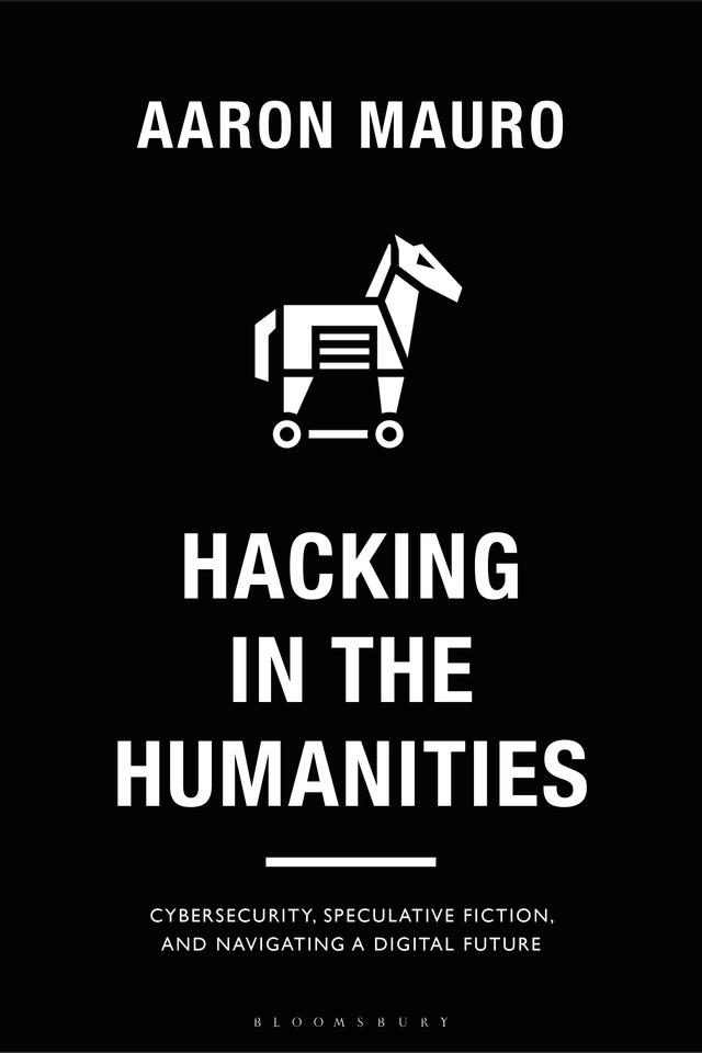 Hacking in the Humanities by Aaron Mauro