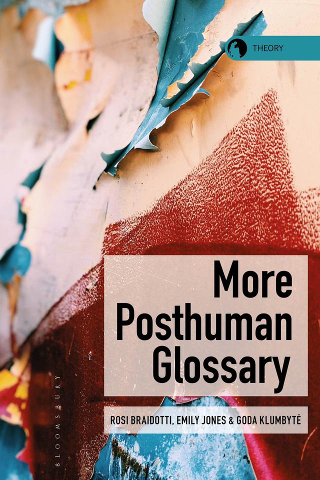 More Posthuman Glossary by Emily Jones, Goda Klumbyte, Rosi Braidotti