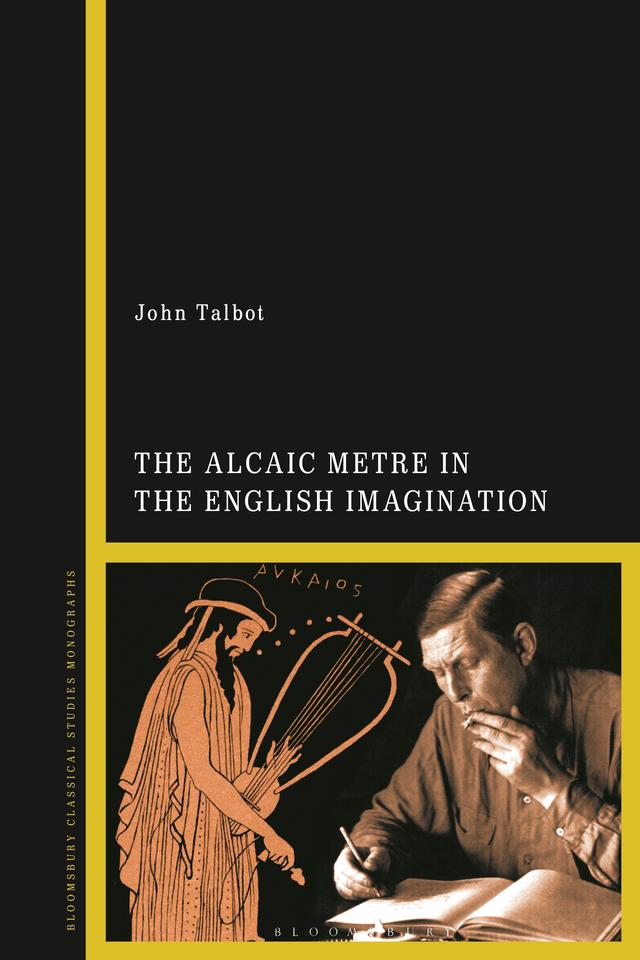 The Alcaic Metre in the English Imagination by John Talbot