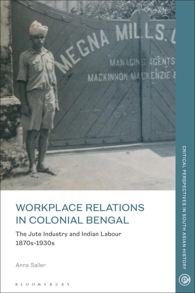 Workplace Relations in Colonial Bengal by Anna Sailer