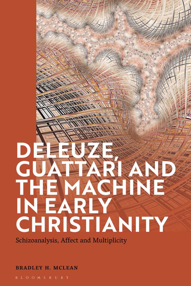 Deleuze, Guattari and the Machine in Early Christianity by Bradley H. McLean