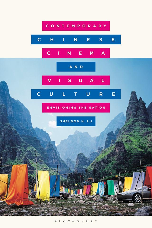 Contemporary Chinese Cinema and Visual Culture by Sheldon Lu