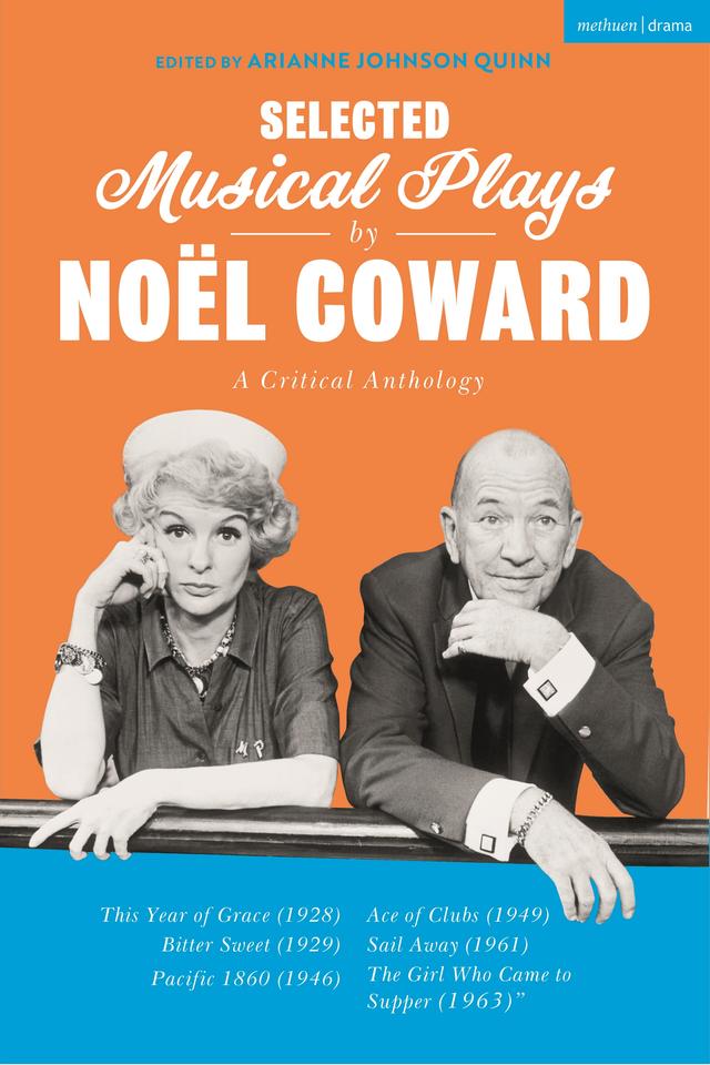 Selected Musical Plays by Noël Coward: A Critical Anthology by Arianne Johnson Quinn, Noël Coward