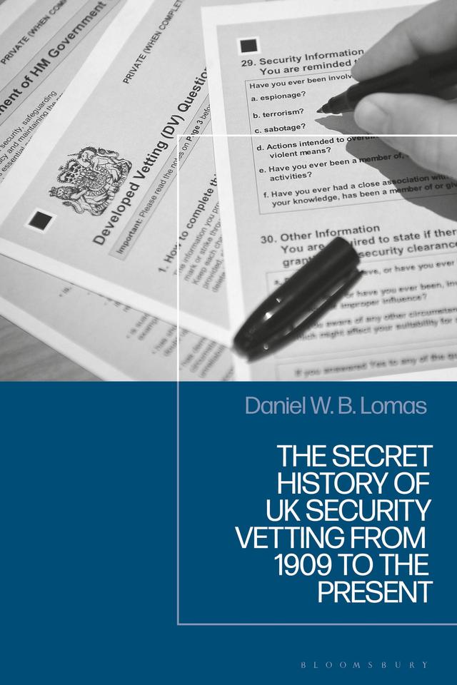 The Secret History of UK Security Vetting from 1909 to the Present by 