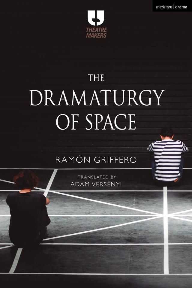 The Dramaturgy of Space by Adam Versényi, Ramón Griffero
