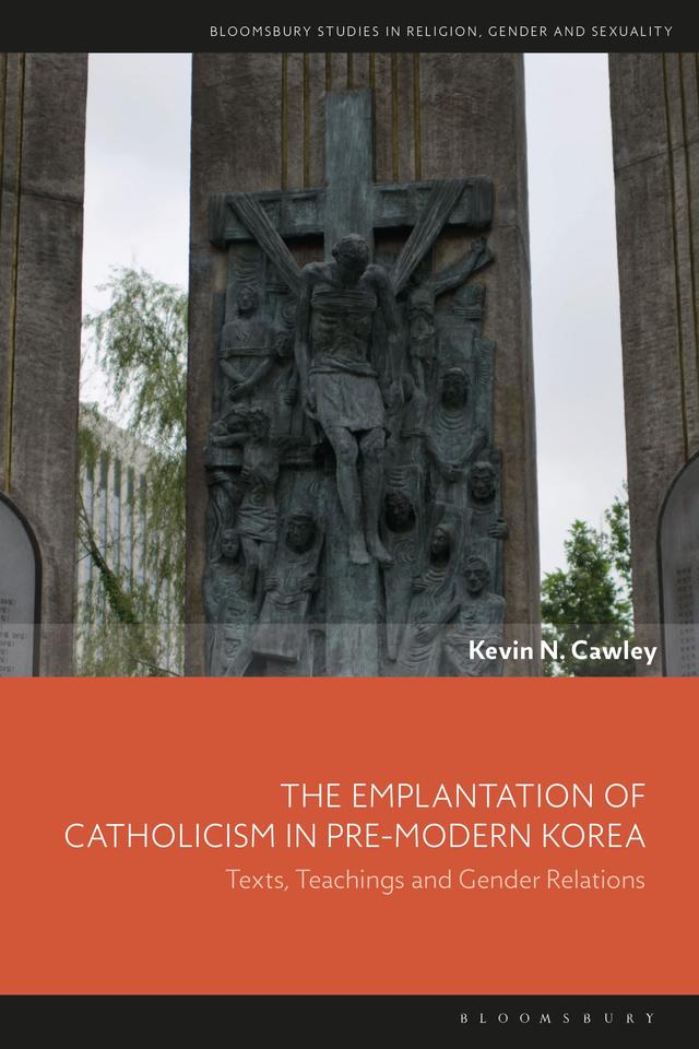 The Emplantation of Catholicism in Pre-modern Korea by Kevin N. Cawley