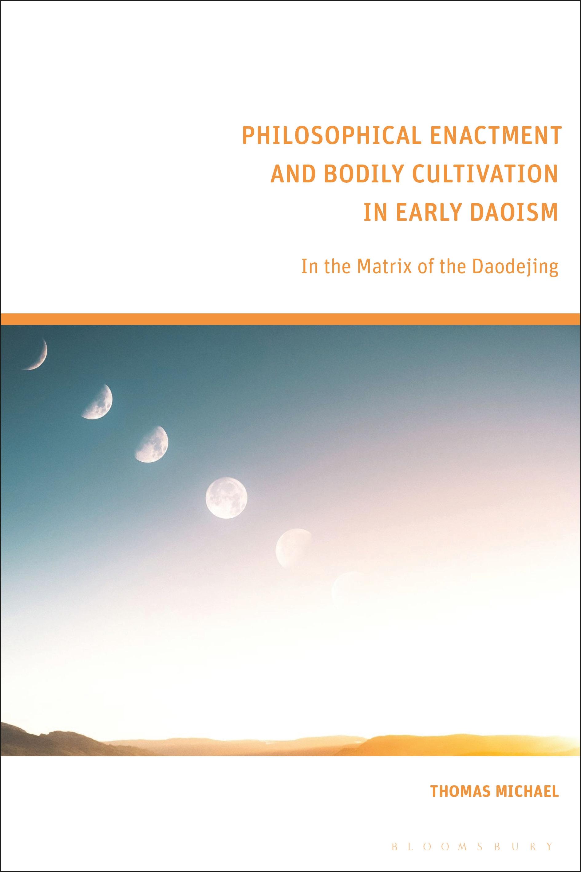 Philosophical Enactment and Bodily Cultivation in Early Daoism