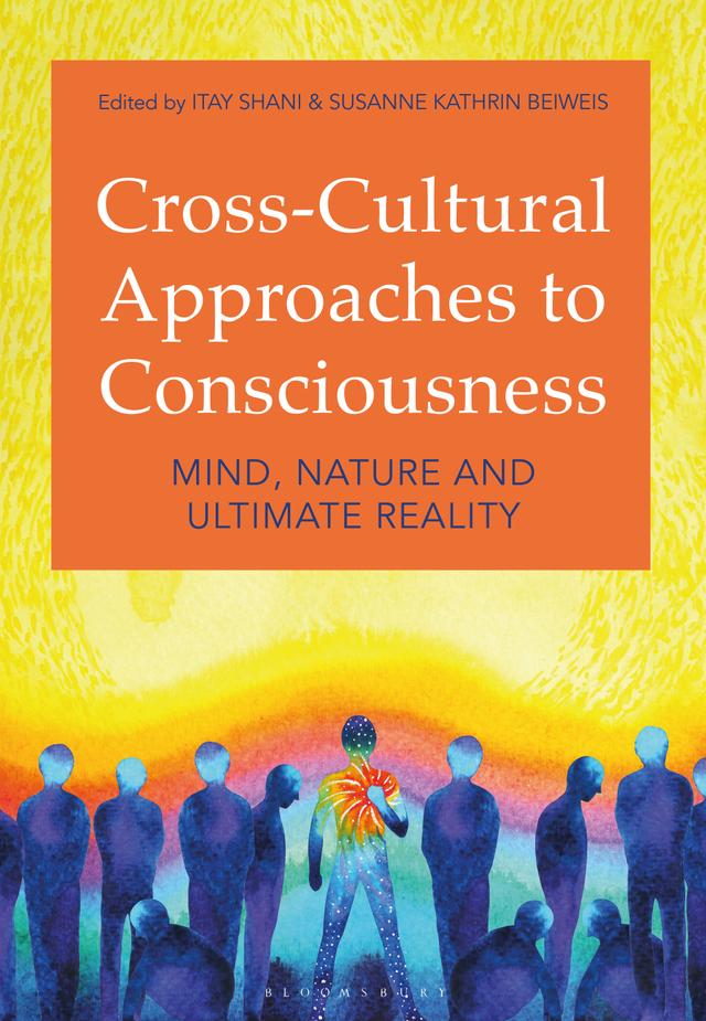 Cross-Cultural Approaches to Consciousness by Itay Shani, Susanne Kathrin Beiweis