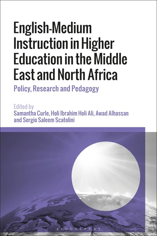 English-Medium Instruction in Higher Education in the Middle East and North Africa by Awad Alhassan, Holi Ibrahim Holi Ali, Samantha Curle, Sergio Saleem Scatolini