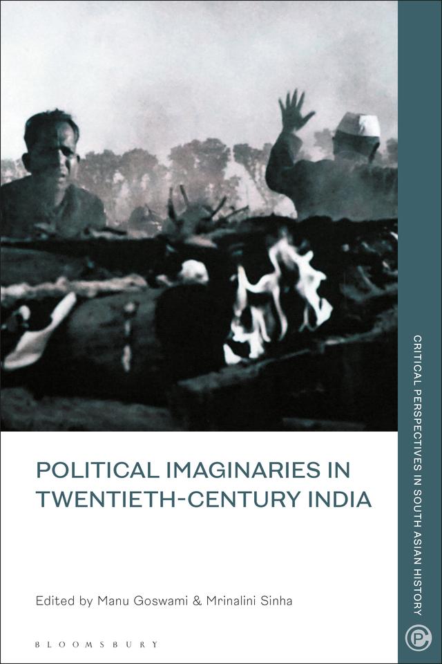 Political Imaginaries in Twentieth-Century India by Manu Goswami, Mrinalini Sinha
