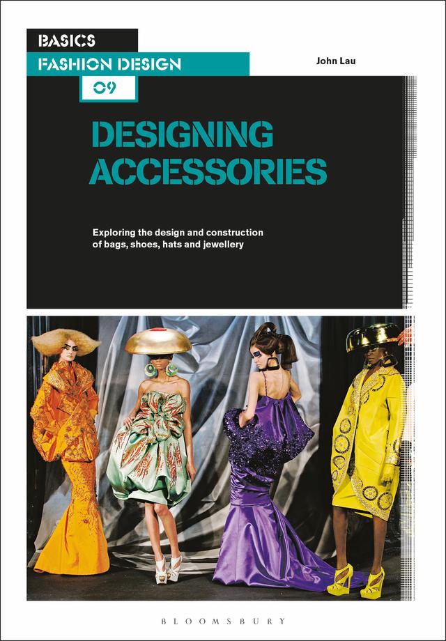 Basics Fashion Design 09: Designing Accessories by John Lau