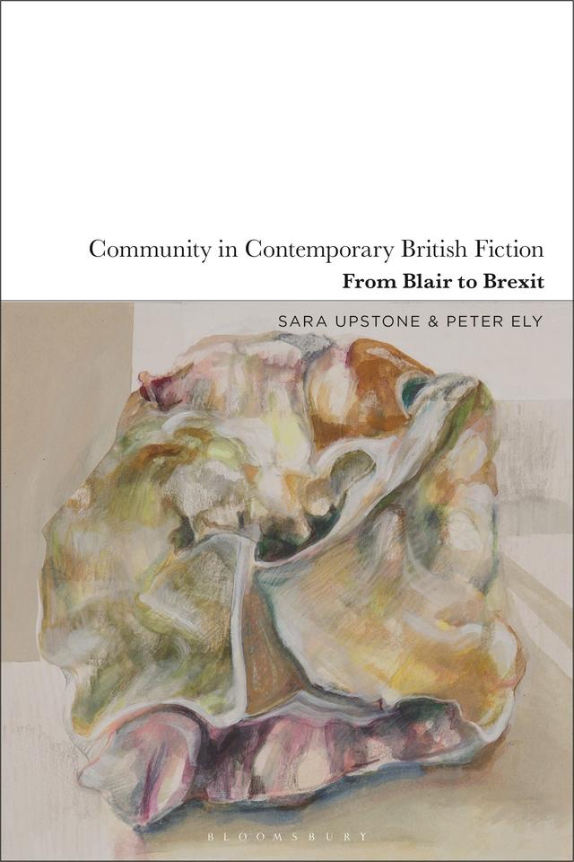 Community in Contemporary British Fiction by Peter Ely, Sara Upstone