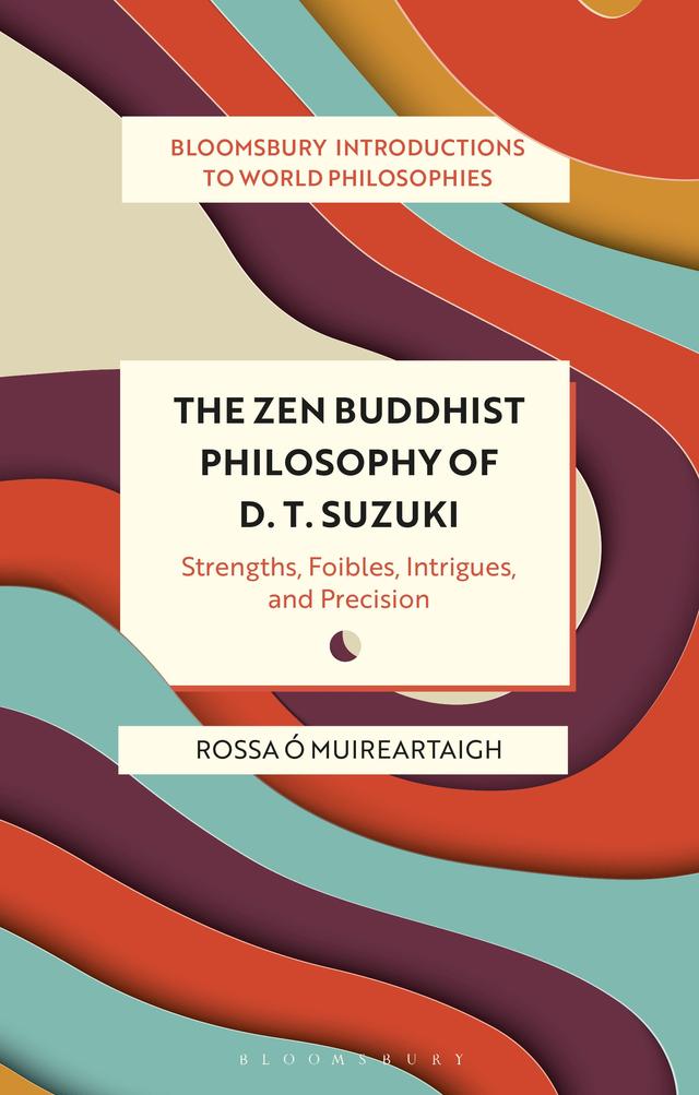 The Zen Buddhist Philosophy of D. T. Suzuki by Rossa Ó Muireartaigh