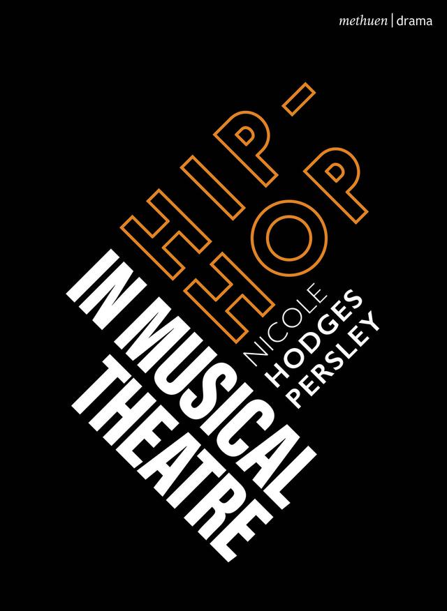 Hip-Hop in Musical Theater by Nicole Hodges Persley
