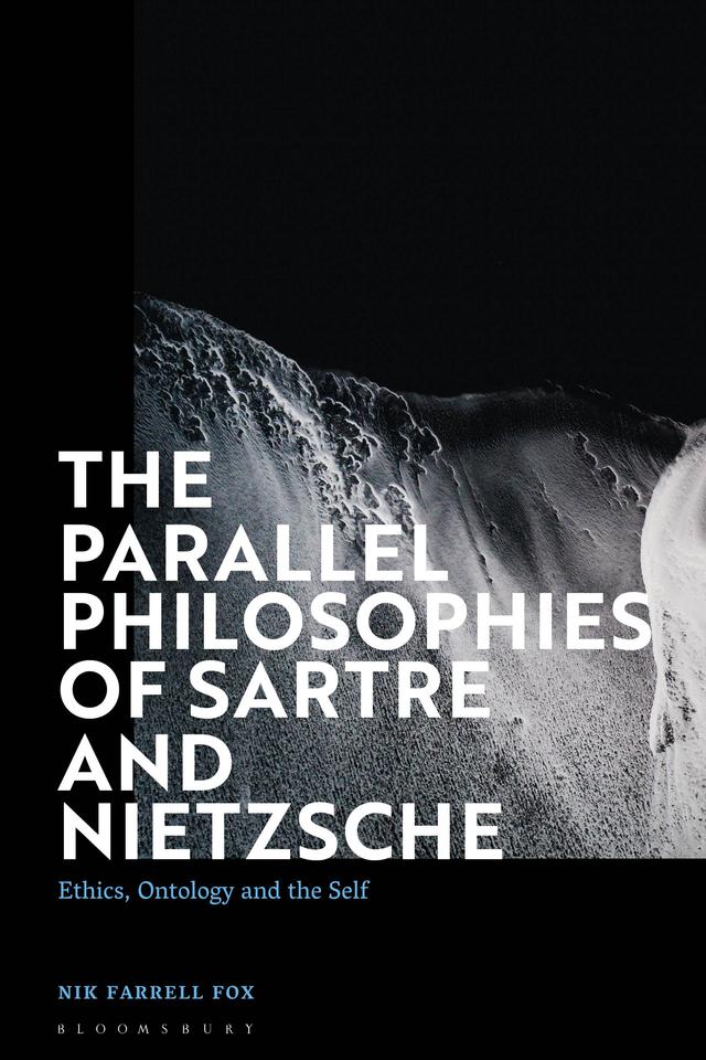 The Parallel Philosophies of Sartre and Nietzsche by Nik Farrell Fox