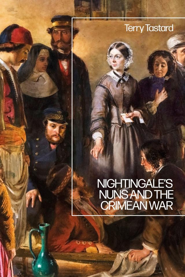 Nightingale’s Nuns and the Crimean War by Terry Tastard