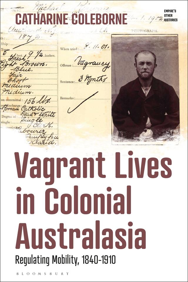 Vagrant Lives in Colonial Australasia by Catharine Coleborne