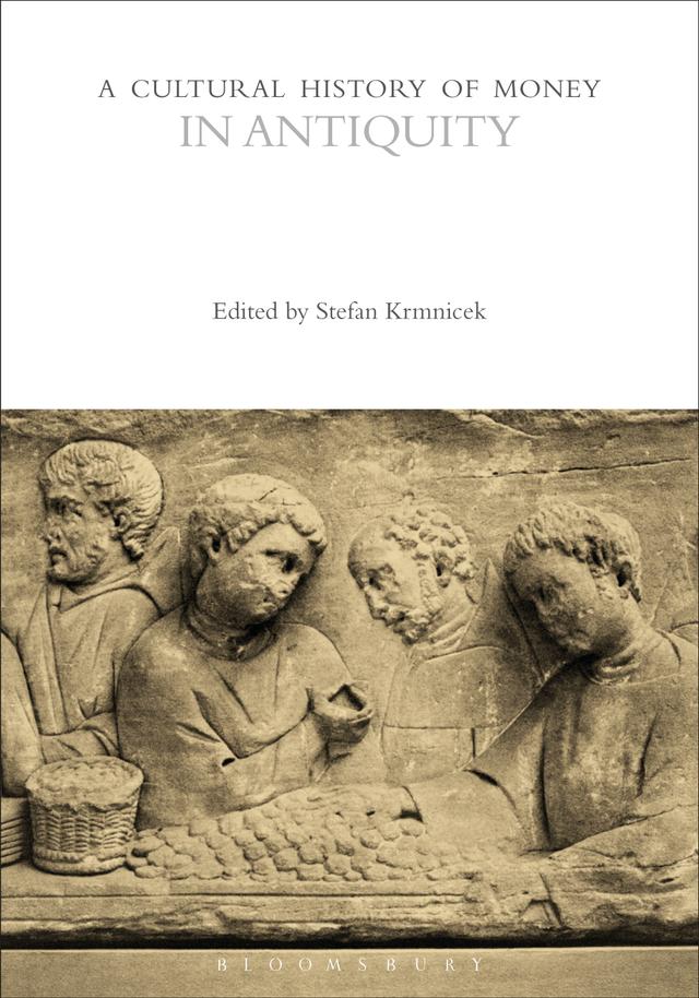 A Cultural History of Money in Antiquity by Stefan Krmnicek