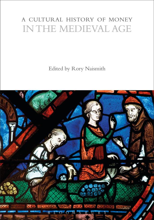 A Cultural History of Money in the Medieval Age by Rory Naismith