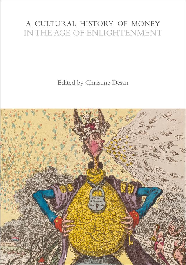 A Cultural History of Money in the Age of Enlightenment by Christine Desan