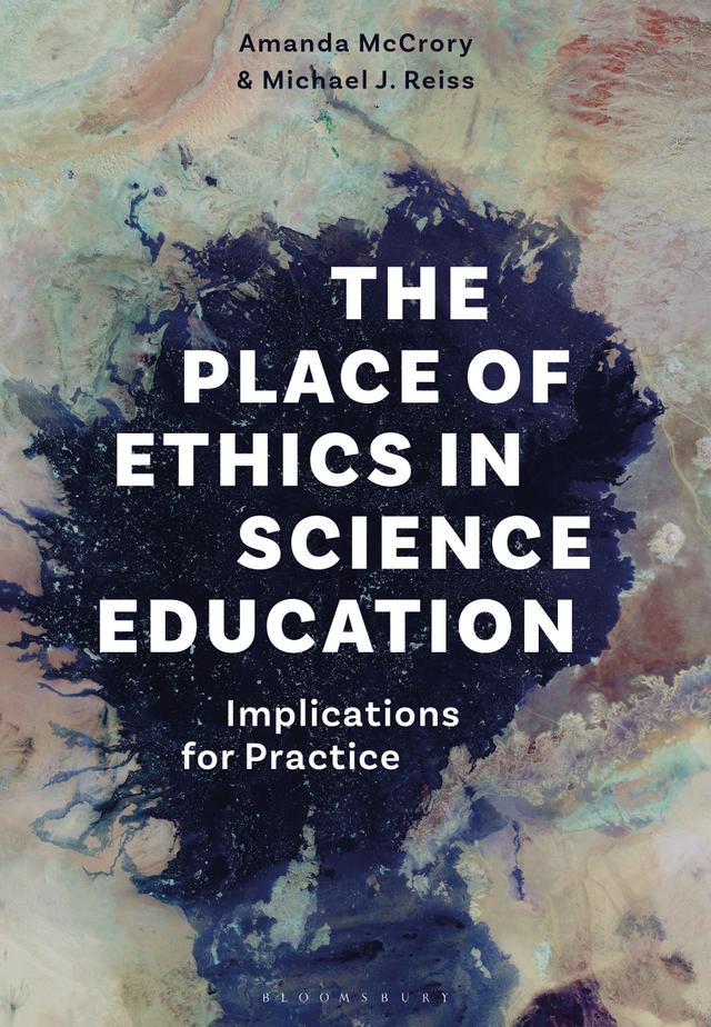 The Place of Ethics in Science Education by Amanda McCrory, Michael J. Reiss