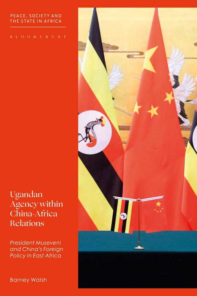 Ugandan Agency within China-Africa Relations by Barney Walsh