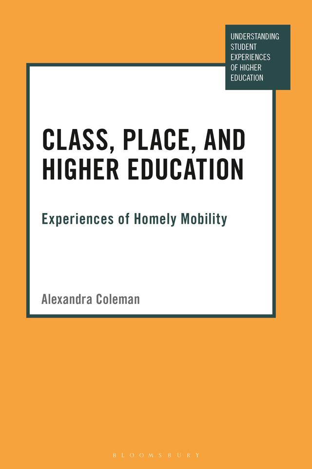 Class, Place, and Higher Education by Alexandra Coleman