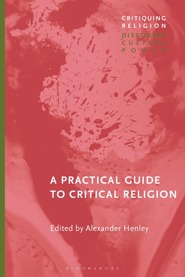 A Practical Guide to Critical Religion by Alexander Henley