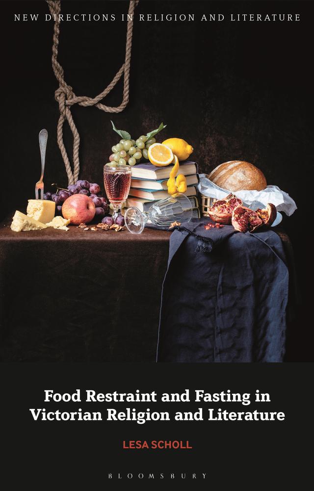 Food Restraint and Fasting in Victorian Religion and Literature by 