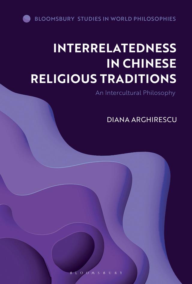 Interrelatedness in Chinese Religious Traditions by Diana Arghirescu