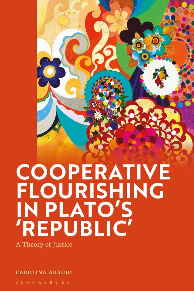 Cooperative Flourishing in Plato’s 'Republic' by Carolina Araújo