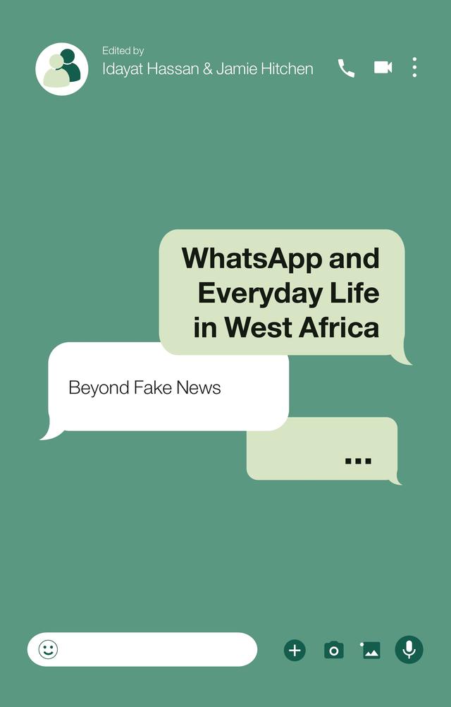 WhatsApp and Everyday Life in West Africa by Idayat Hassan, Jamie Hitchen