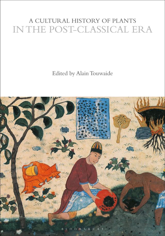 A Cultural History of Plants in the Post-Classical Era by 