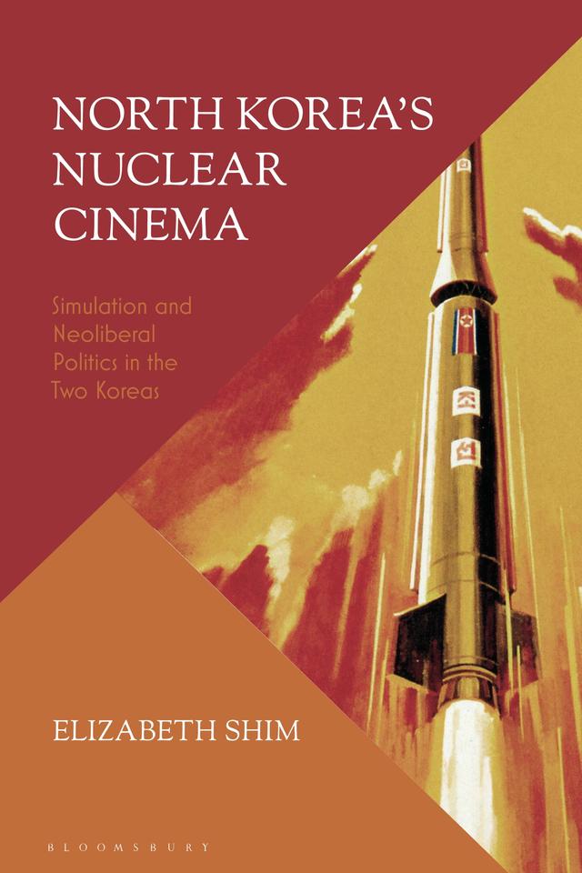 North Korea’s Nuclear Cinema by Elizabeth Shim