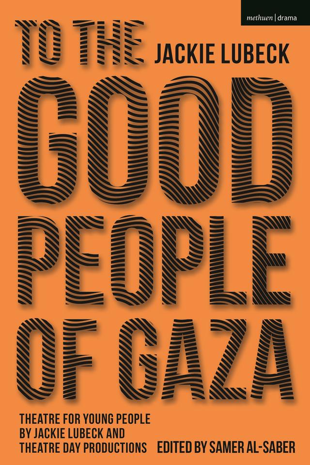 To The Good People of Gaza by Jackie Lubeck, Samer Al-Saber