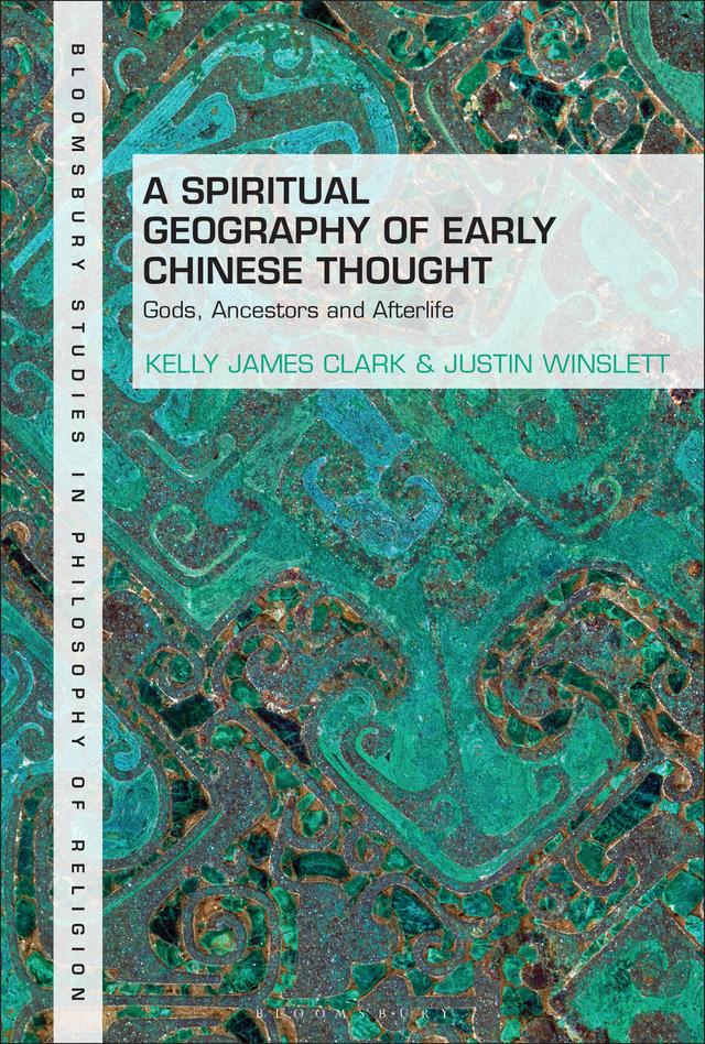 A Spiritual Geography of Early Chinese Thought by Justin Winslett, Kelly James Clark