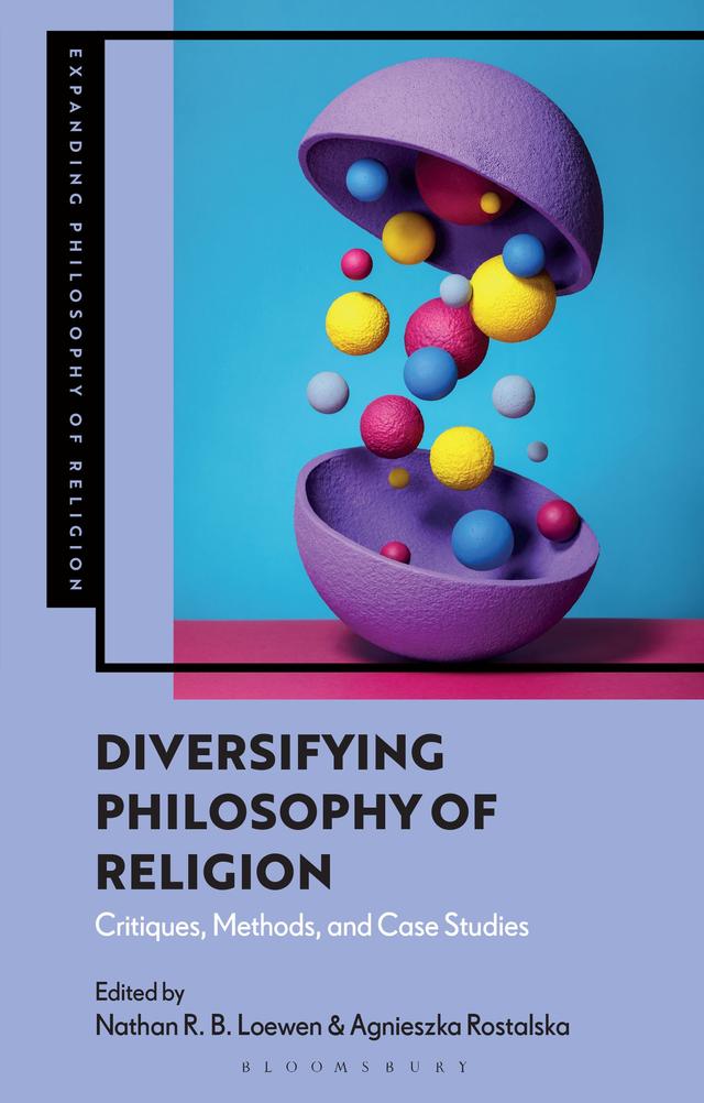 Diversifying Philosophy of Religion by Agnieszka Rostalska, Nathan R. B. Loewen