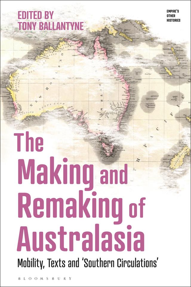 The Making and Remaking of Australasia by Tony Ballantyne