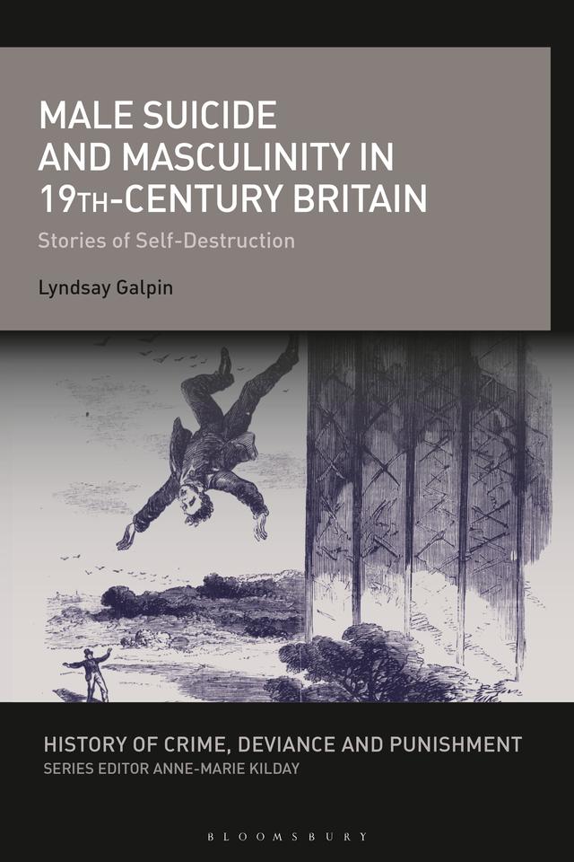 Male Suicide and Masculinity in 19th-century Britain by Lyndsay Galpin