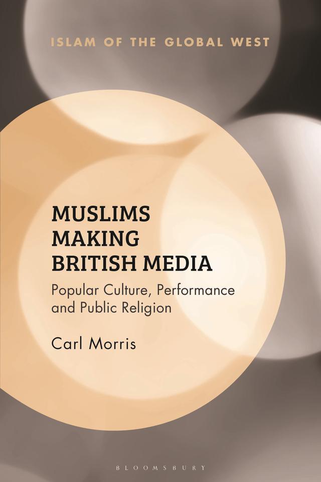 Muslims Making British Media by Carl Morris
