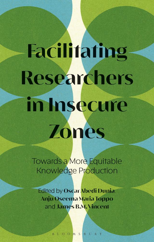 Facilitating Researchers in Insecure Zones by Anju Oseema Maria Toppo, James B.M. Vincent, Oscar Abedi Dunia