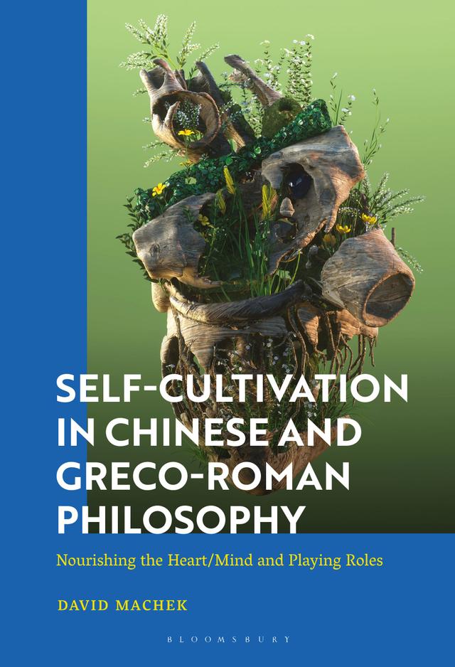 Self-Cultivation in Chinese and Greco-Roman Philosophy by 