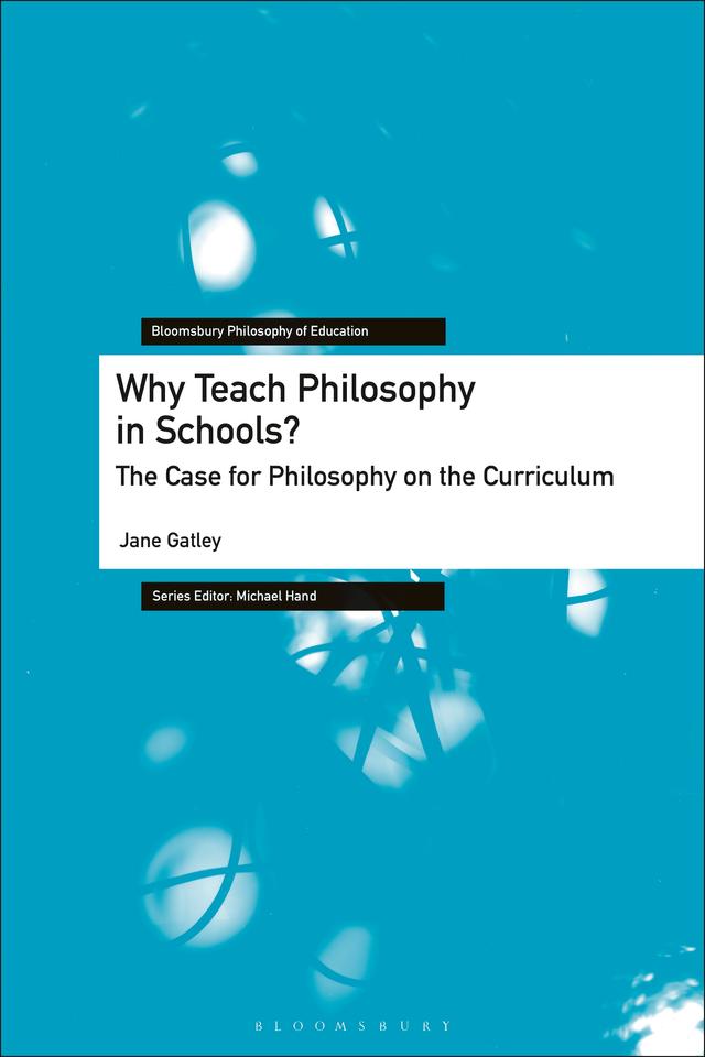 Why Teach Philosophy in Schools? by Jane Gatley