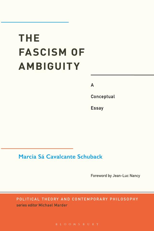 The Fascism of Ambiguity by Marcia Cavalcante Schuback, Rodrigo Maltez Novaes