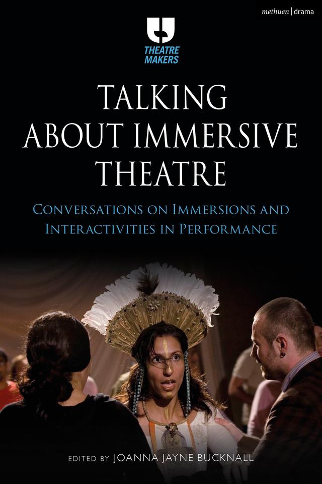 Talking about Immersive Theatre by Joanna Jayne Bucknall