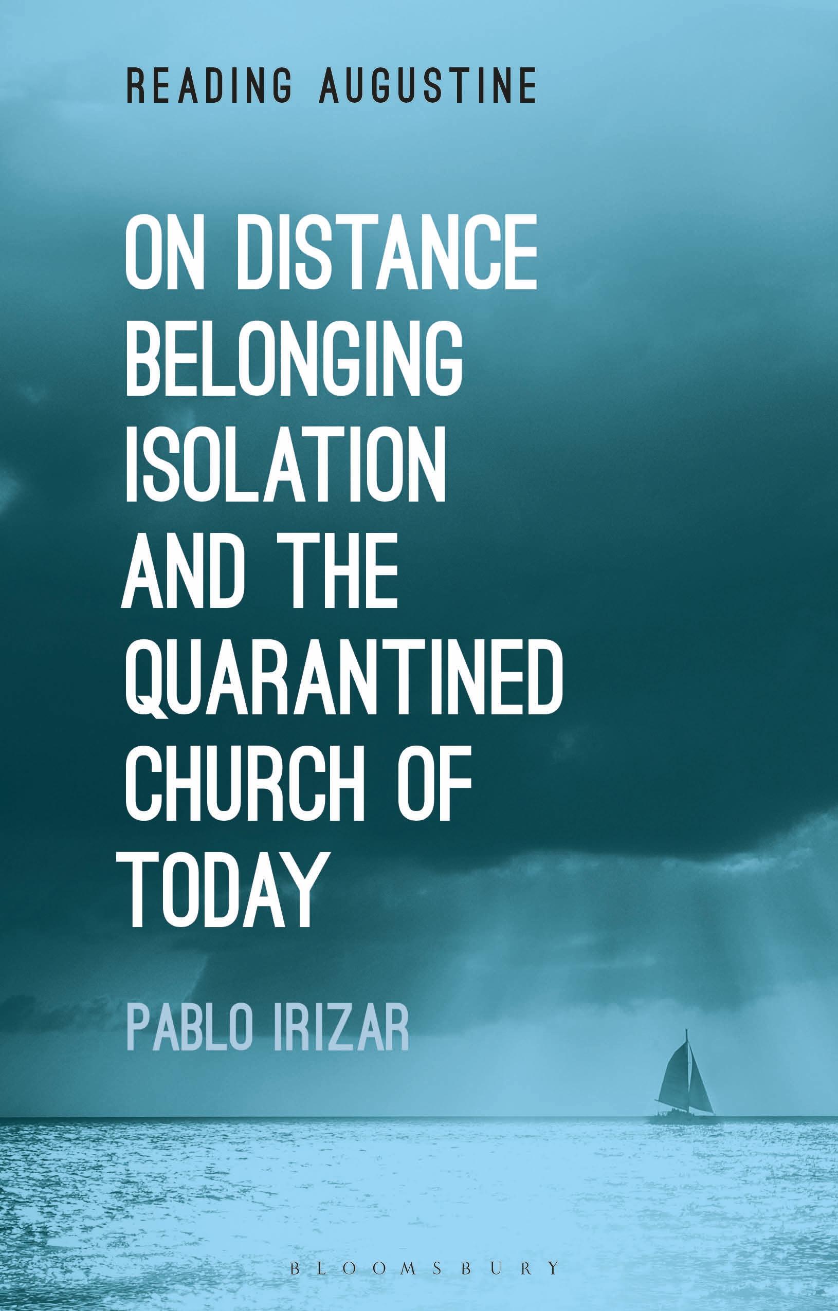 On Distance, Belonging, Isolation and the Quarantined Church of Today